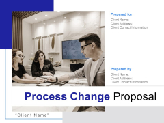Process Change Proposal Ppt PowerPoint Presentation Complete Deck With Slides