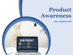 Product Awareness Ppt PowerPoint Presentation Complete Deck With Slides