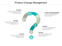 Product Change Management Ppt PowerPoint Presentation Infographics Display Cpb Product Change Management Ppt PowerPoint Presentation Infographics Display Cpb