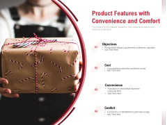 Product Features With Convenience And Comfort Ppt PowerPoint Presentation Pictures Visuals