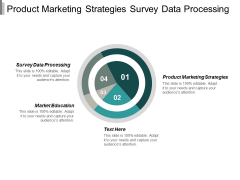 Product Marketing Strategies Survey Data Processing Market Education Ppt PowerPoint Presentation Slides Inspiration Product Marketing Strategies Survey Data Processing Market Education Ppt PowerPoint Presentation Slides Inspiration