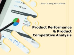 Product Performance And Product Competitive Analysis Ppt PowerPoint Presentation Complete Deck With Slides Product Performance And Product Competitive Analysis Ppt PowerPoint Presentation Complete Deck With Slides