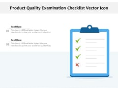 Product Quality Examination Checklist Vector Icon Ppt PowerPoint Presentation Infographics Influencers PDF Product Quality Examination Checklist Vector Icon Ppt PowerPoint Presentation Infographics Influencers PDF