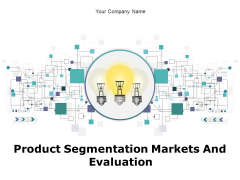 Product Segmentation Markets And Evaluation Ppt PowerPoint Presentation Complete Deck With Slides
