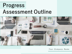 Progress Assessment Outline Ppt PowerPoint Presentation Complete Deck With Slides Progress Assessment Outline Ppt PowerPoint Presentation Complete Deck With Slides