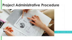 Project Administrative Procedure Strategic Training Ppt PowerPoint Presentation Complete Deck With Slides