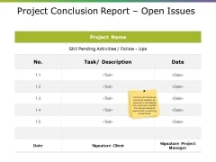 Project Conclusion Report Open Issues Ppt PowerPoint Presentation Background Designs Project Conclusion Report Open Issues Ppt PowerPoint Presentation Background Designs