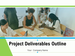 Project Deliverables Outline Ppt PowerPoint Presentation Complete Deck With Slides Project Deliverables Outline Ppt PowerPoint Presentation Complete Deck With Slides