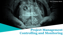 Project Management Controlling And Monitoring Ppt PowerPoint Presentation Complete Deck With Slides