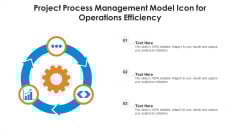 Project Process Management Model Icon For Operations Efficiency Ppt PowerPoint Presentation File Gridlines PDF Project Process Management Model Icon For Operations Efficiency Ppt PowerPoint Presentation File Gridlines PDF