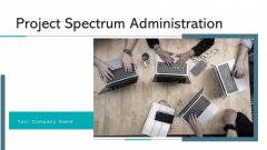 Project Spectrum Administration Plan Scope Ppt PowerPoint Presentation Complete Deck With Slides Project Spectrum Administration Plan Scope Ppt PowerPoint Presentation Complete Deck With Slides
