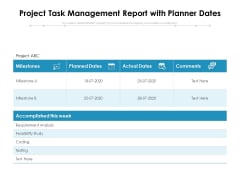 Project Task Management Report With Planner Dates Ppt PowerPoint Presentation Icon Slide Download PDF Project Task Management Report With Planner Dates Ppt PowerPoint Presentation Icon Slide Download PDF