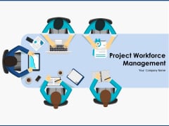Project Workforce Management Ppt PowerPoint Presentation Complete Deck With Slides