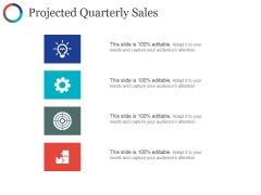 Projected Quarterly Sales Template Ppt PowerPoint Presentation Icon Example Topics