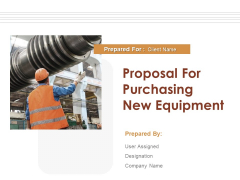 Proposal For Purchasing New Equipment Ppt PowerPoint Presentation Complete Deck With Slides Proposal For Purchasing New Equipment Ppt PowerPoint Presentation Complete Deck With Slides
