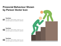 Prosocial Behaviour Shown By Person Vector Icon Ppt PowerPoint Presentation File Designs Download PDF Prosocial Behaviour Shown By Person Vector Icon Ppt PowerPoint Presentation File Designs Download PDF