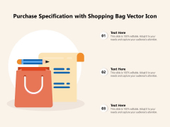 Purchase Specification With Shopping Bag Vector Icon Ppt PowerPoint Presentation Show Design Templates PDF Purchase Specification With Shopping Bag Vector Icon Ppt PowerPoint Presentation Show Design Templates PDF