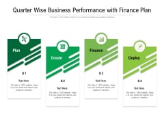 Quarter Wise Business Performance With Finance Plan Ppt PowerPoint Presentation Icon Template PDF