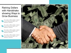Raining Dollars With Handshake Showing Ways To Grow Business Ppt PowerPoint Presentation Ideas Graphics Raining Dollars With Handshake Showing Ways To Grow Business Ppt PowerPoint Presentation Ideas Graphics
