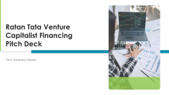 Ratan Tata Venture Capitalist Financing Pitch Deck Ppt PowerPoint Presentation Complete Deck With Slides Ratan Tata Venture Capitalist Financing Pitch Deck Ppt PowerPoint Presentation Complete Deck With Slides