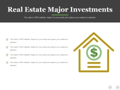 Real Estate Major Investments Template 1 Ppt PowerPoint Presentation Portfolio Design Templates Real Estate Major Investments Template 1 Ppt PowerPoint Presentation Portfolio Design Templates