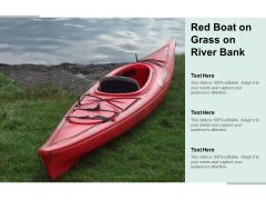 Red Boat On Grass On River Bank Ppt PowerPoint Presentation Layouts Designs Download Red Boat On Grass On River Bank Ppt PowerPoint Presentation Layouts Designs Download