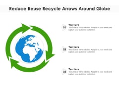 Reduce Reuse Recycle Arrows Around Globe Ppt PowerPoint Presentation Portfolio Clipart Images PDF Reduce Reuse Recycle Arrows Around Globe Ppt PowerPoint Presentation Portfolio Clipart Images PDF