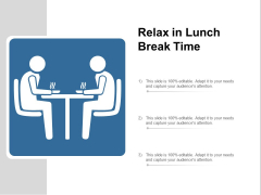Relax In Lunch Break Time Ppt PowerPoint Presentation Slides Professional