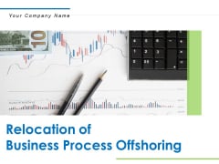 Relocation Of Business Process Offshoring Ppt PowerPoint Presentation Complete Deck With Slides Relocation Of Business Process Offshoring Ppt PowerPoint Presentation Complete Deck With Slides