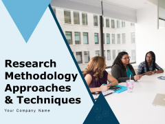 Research Methodology Approaches And Techniques Requirement Ppt PowerPoint Presentation Complete Deck Research Methodology Approaches And Techniques Requirement Ppt PowerPoint Presentation Complete Deck