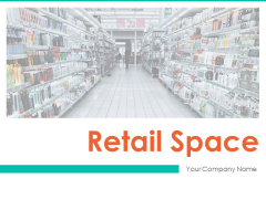 Retail Space Ppt PowerPoint Presentation Complete Deck With Slides Retail Space Ppt PowerPoint Presentation Complete Deck With Slides