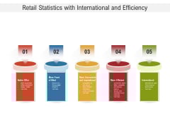 Retail Statistics With International And Efficiency Ppt Powerpoint Presentation Summary Designs Download Pdf Retail Statistics With International And Efficiency Ppt Powerpoint Presentation Summary Designs Download Pdf