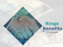 Ringe Benefits Ppt PowerPoint Presentation Complete Deck With Slides