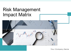 Risk Management Impact Matrix Knowledge Ppt PowerPoint Presentation Complete Deck Risk Management Impact Matrix Knowledge Ppt PowerPoint Presentation Complete Deck