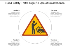 Road Safety Traffic Sign No Use Of Smartphones Ppt PowerPoint Presentation Portfolio Graphics Example Road Safety Traffic Sign No Use Of Smartphones Ppt PowerPoint Presentation Portfolio Graphics Example