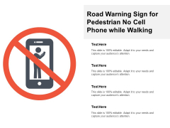 Road Warning Sign For Pedestrian No Cell Phone While Walking Ppt PowerPoint Presentation Show Road Warning Sign For Pedestrian No Cell Phone While Walking Ppt PowerPoint Presentation Show