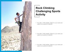 Rock Climbing Challenging Sports Activity Ppt PowerPoint Presentation Ideas Aids Rock Climbing Challenging Sports Activity Ppt PowerPoint Presentation Ideas Aids