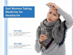 Sad Women Taking Medicine For Headache Ppt PowerPoint Presentation Icon Slides PDF