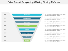 Sales Funnel Prospecting Offering Closing Referrals Ppt PowerPoint Presentation Summary Microsoft Sales Funnel Prospecting Offering Closing Referrals Ppt PowerPoint Presentation Summary Microsoft