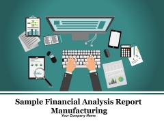 Sample Financial Analysis Report Manufacturing Ppt PowerPoint Presentation Complete Deck With Slides