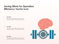 Saving Efforts For Operation Efficiency Vector Icon Ppt PowerPoint Presentation Styles Infographic Template PDF Saving Efforts For Operation Efficiency Vector Icon Ppt PowerPoint Presentation Styles Infographic Template PDF