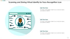 Scanning And Storing Virtual Identity For Face Recognition Icon Designs PDF Scanning And Storing Virtual Identity For Face Recognition Icon Designs PDF