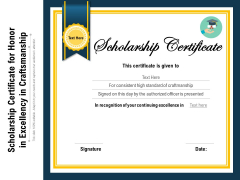 Scholarship Certificate For Honor In Excellency In Craftsmanship Ppt PowerPoint Presentation Gallery Show PDF Scholarship Certificate For Honor In Excellency In Craftsmanship Ppt PowerPoint Presentation Gallery Show PDF