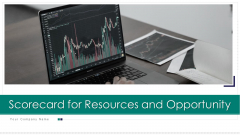 Scorecard For Resources And Opportunity Ppt PowerPoint Presentation Complete Deck With Slides Scorecard For Resources And Opportunity Ppt PowerPoint Presentation Complete Deck With Slides