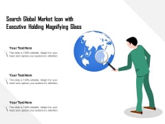 Search Global Market Icon With Executive Holding Magnifying Glass Ppt PowerPoint Presentation Styles Gridlines PDF Search Global Market Icon With Executive Holding Magnifying Glass Ppt PowerPoint Presentation Styles Gridlines PDF