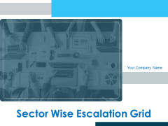 Sector Wise Escalation Grid Ppt PowerPoint Presentation Complete Deck With Slides Sector Wise Escalation Grid Ppt PowerPoint Presentation Complete Deck With Slides