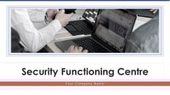 Security Functioning Centre Ppt PowerPoint Presentation Complete Deck With Slides Security Functioning Centre Ppt PowerPoint Presentation Complete Deck With Slides
