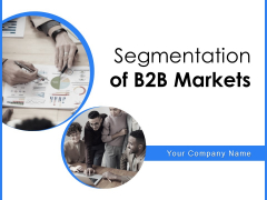 Segmentation Of B2B Markets Ppt PowerPoint Presentation Complete Deck With Slides Segmentation Of B2B Markets Ppt PowerPoint Presentation Complete Deck With Slides