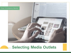 Selecting Media Outlets Ppt PowerPoint Presentation Complete Deck With Slides Selecting Media Outlets Ppt PowerPoint Presentation Complete Deck With Slides