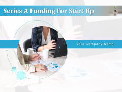 Series A Funding For Start Up Ppt PowerPoint Presentation Complete Deck With Slides Series A Funding For Start Up Ppt PowerPoint Presentation Complete Deck With Slides